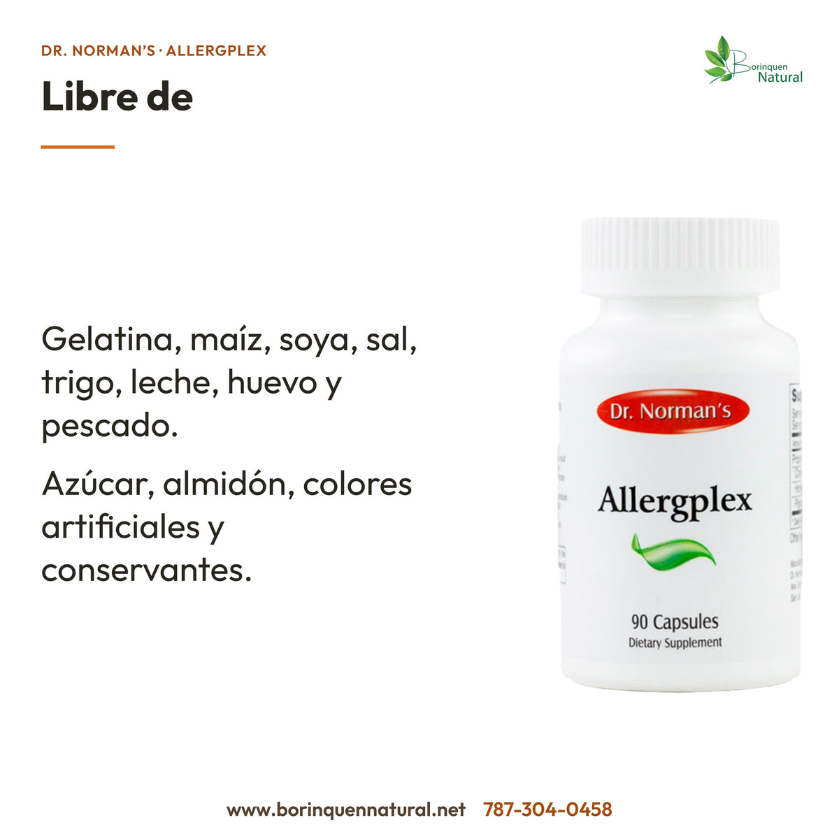 Sin gelatina, maíz, soya, sal, trigo, leche, huevo, pescado, azúcar, almidón, colores artificiales ni conservantes.