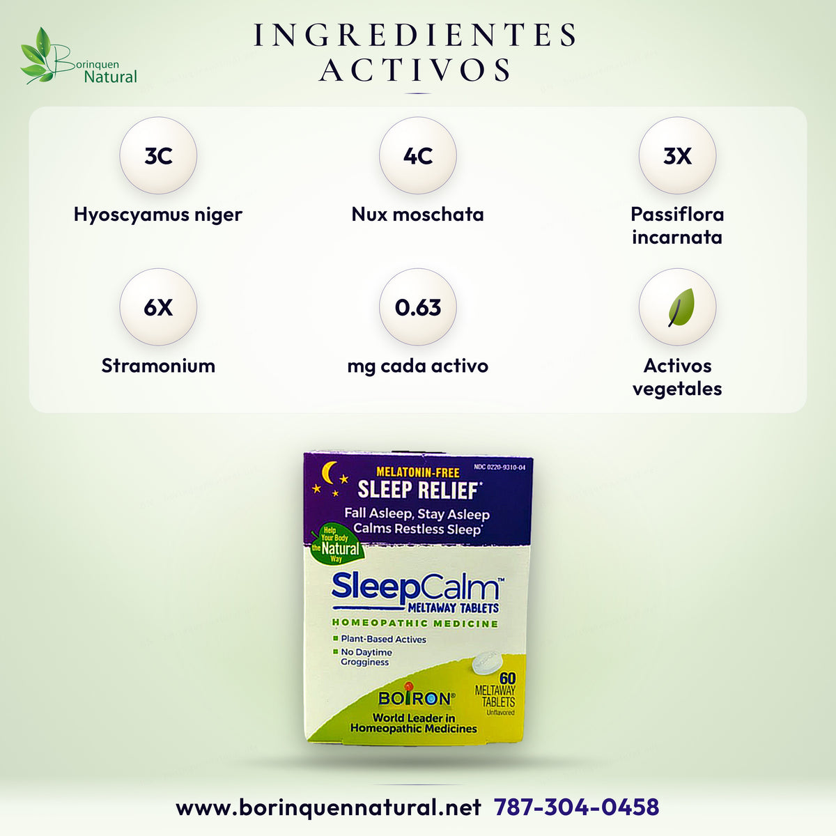 SleepCalm Boiron: Hyoscyamus niger 3C, Nux moschata 4C, Passiflora incarnata 3X y Stramonium 6X HPUS; 0.63 mg cada uno.