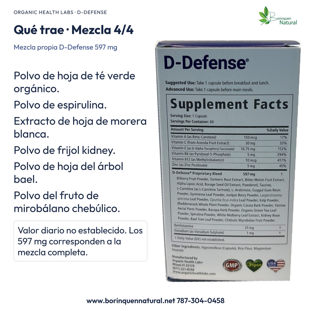 D-Defense: mezcla de 597 mg con té verde, espirulina, morera blanca, frijol kidney, bael y mirobálano chebúlico.