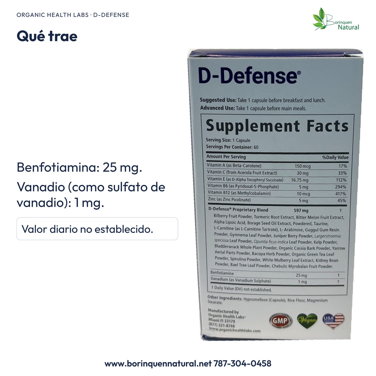 D-Defense: benfotiamina 25 mg y vanadio como sulfato de vanadio 1 mg; valor diario no establecido.