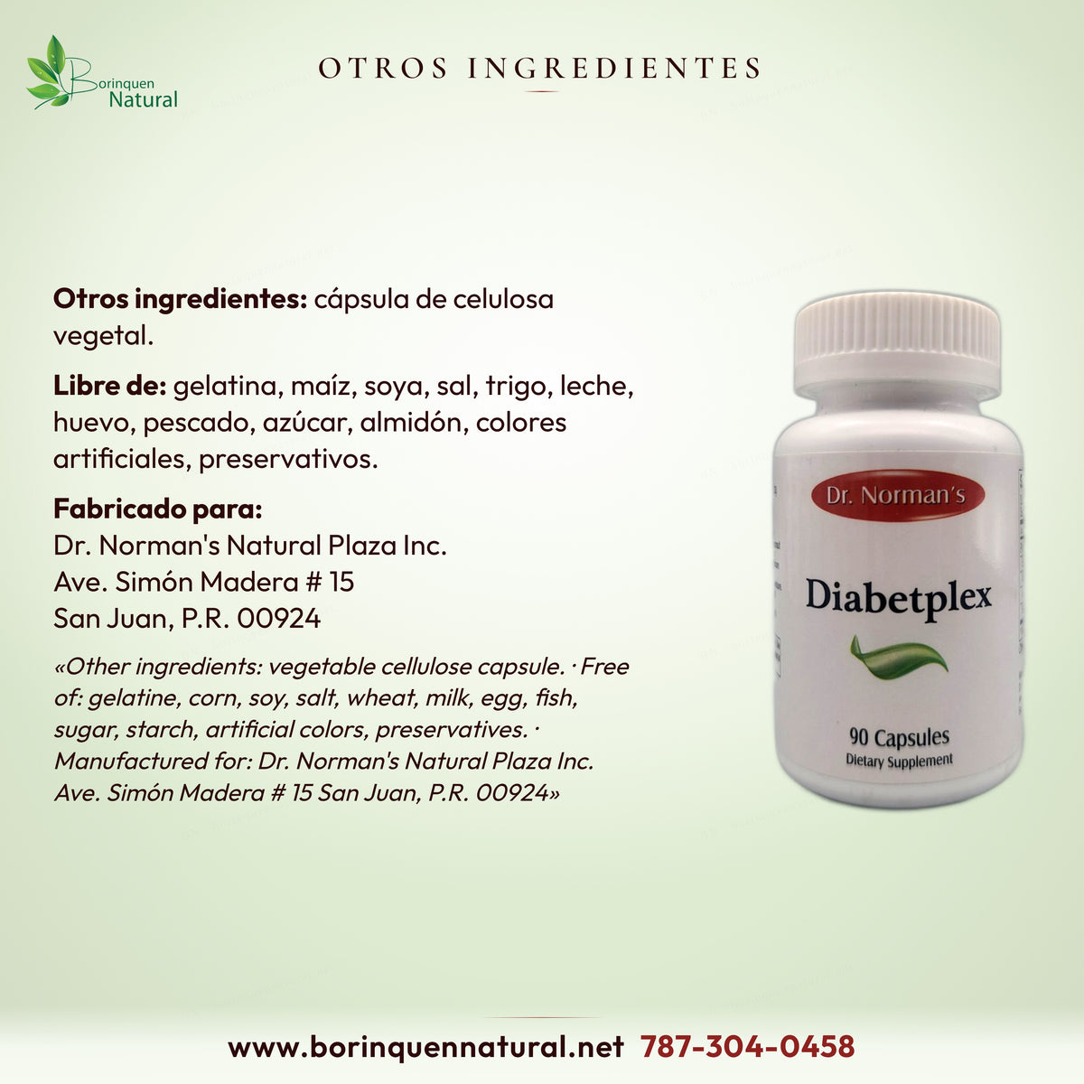 Otros ingredientes de Diabetplex: cápsula de celulosa vegetal; libre de gelatina, maíz, soya, sal, trigo y otros