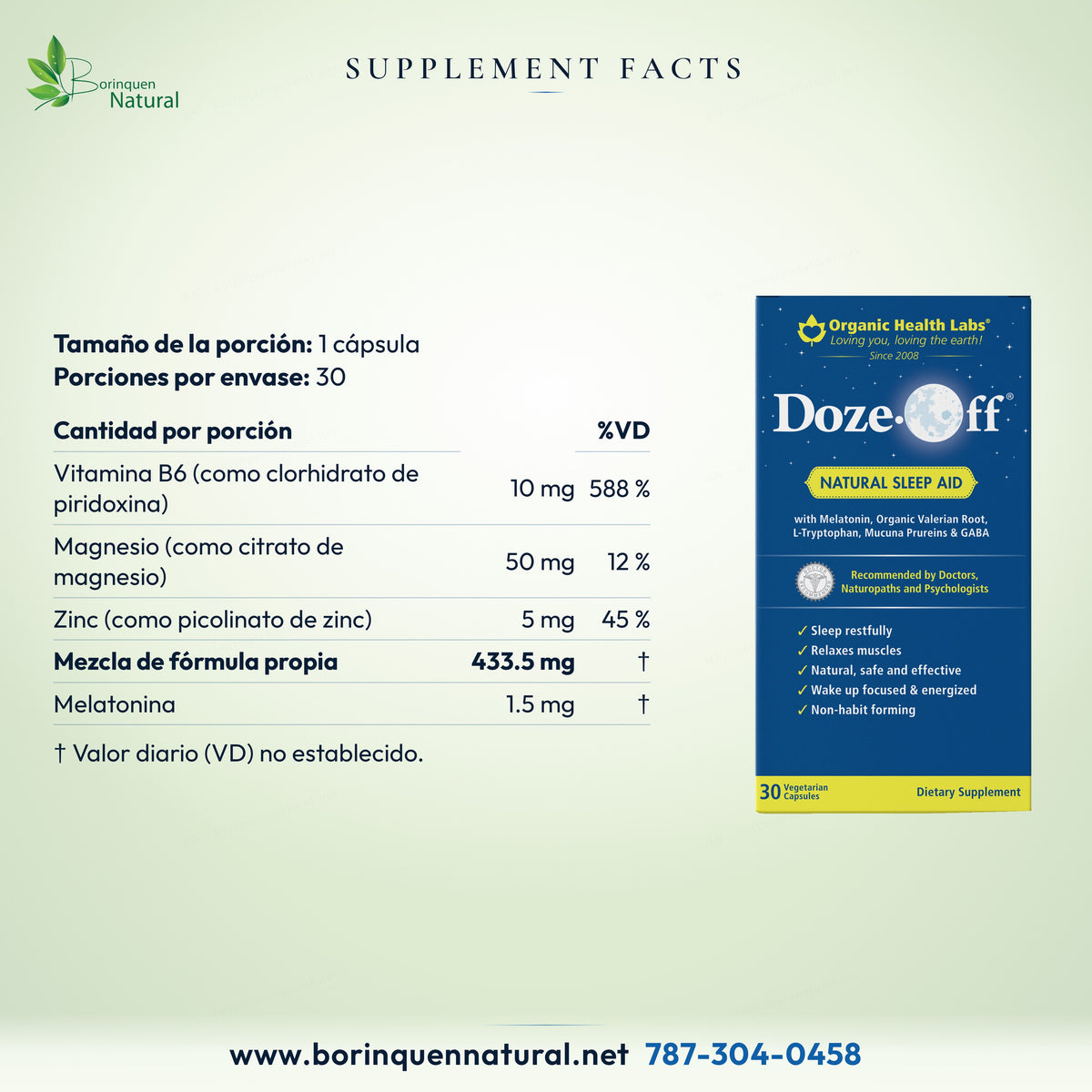Supplement Facts Doze-Off: vitamina B6 10 mg 588 %, magnesio 50 mg 12 %, zinc 5 mg 45 %, mezcla 433.5 mg, melatonina 1.5 mg