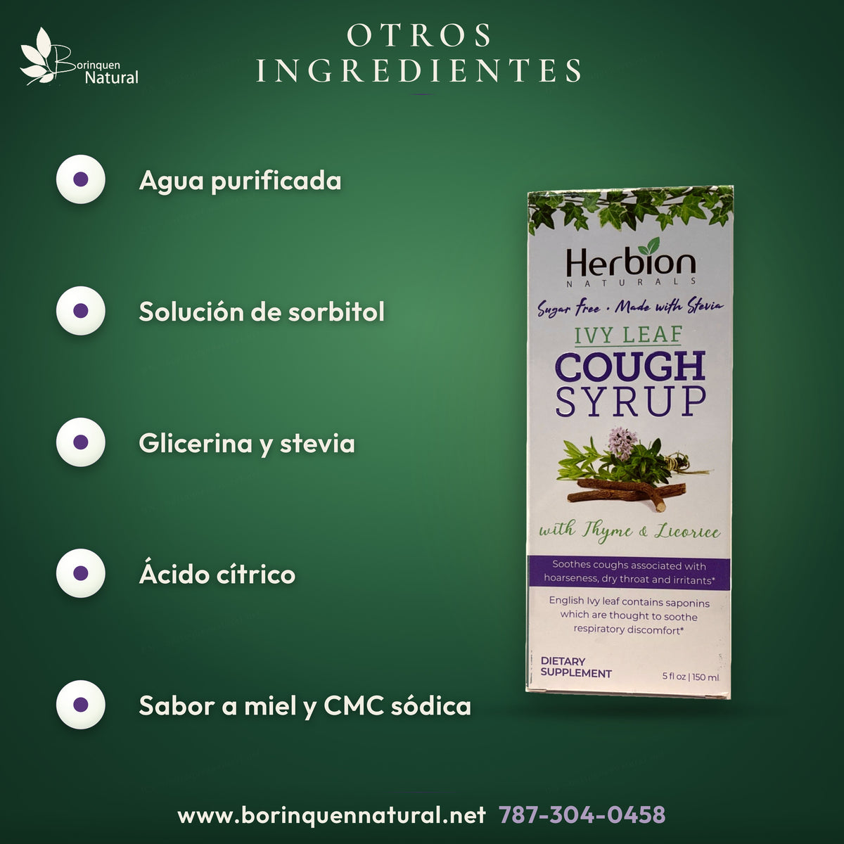 Otros ingredientes de Herbion: agua, sorbitol, glicerina, stevia, ácido cítrico, sabor a miel y CMC sódica.