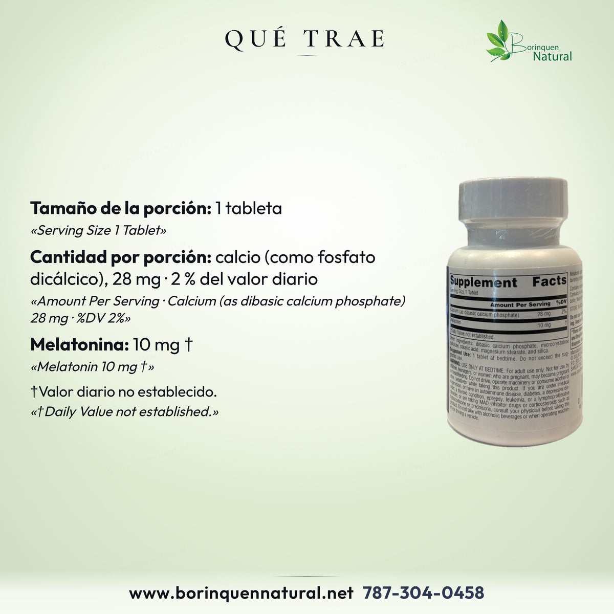 Por 1 tableta: calcio (como fosfato dicálcico) 28 mg, 2 % VD; melatonina 10 mg, valor diario no establecido.