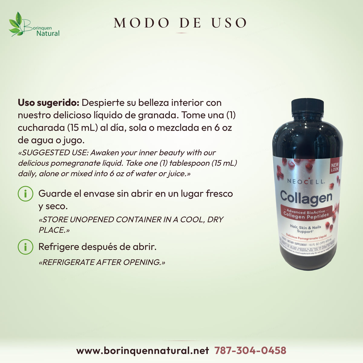 Modo de uso del colágeno NeoCell granada: 1 cucharada (15 mL) al día, sola o en 6 oz de agua o jugo; refrigerar al abrir