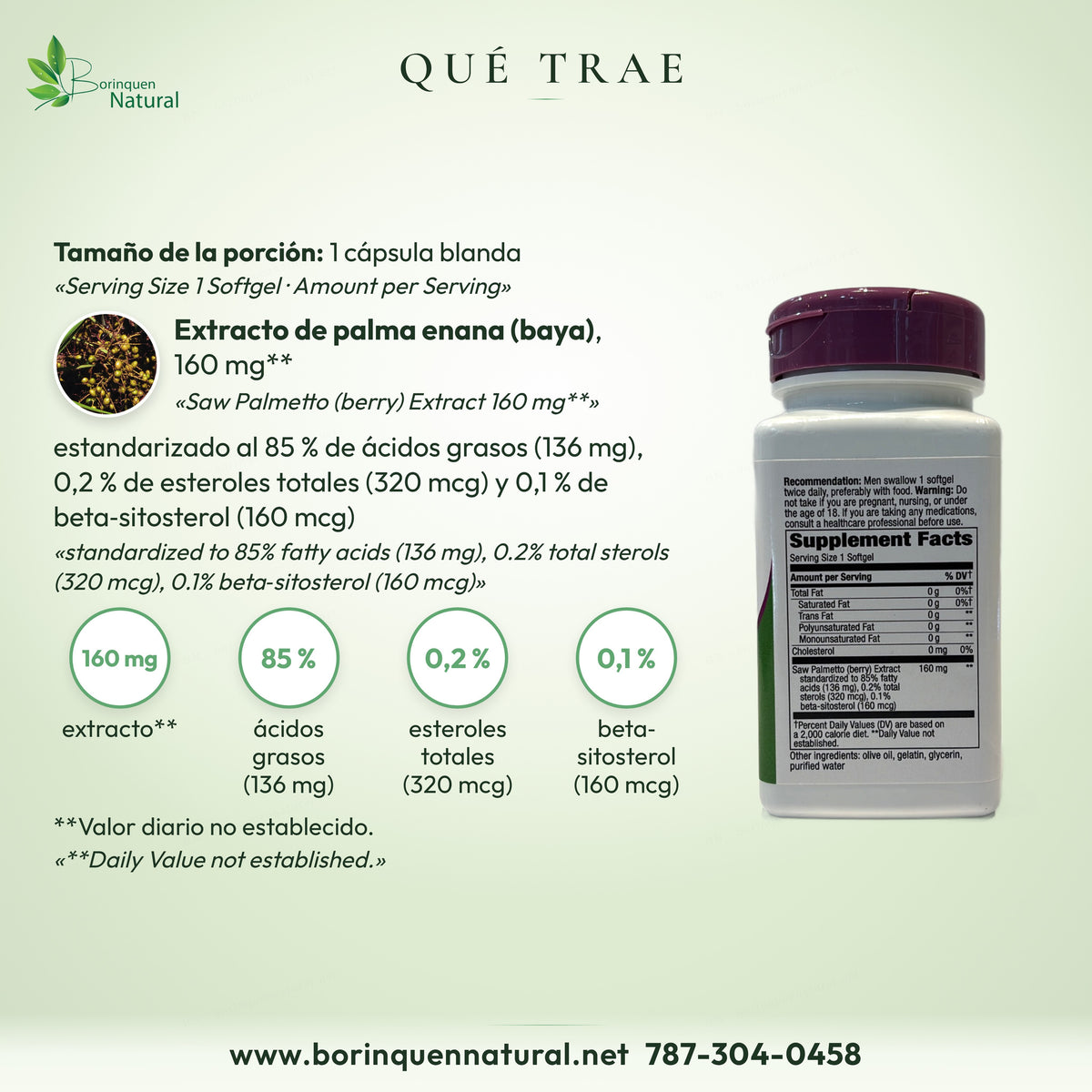 Qué trae el Saw Palmetto: extracto de palma enana (baya) 160 mg, estandarizado al 85 % de ácidos grasos, por cápsula blanda
