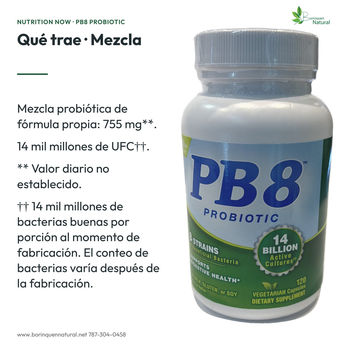 Mezcla probiótica de PB8: 755 mg y 14 mil millones de UFC por porción; valor diario no establecido.