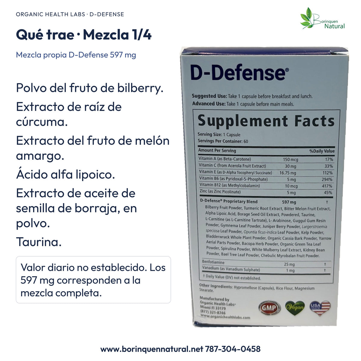 D-Defense: mezcla propia de 597 mg con bilberry, cúrcuma, melón amargo, ácido alfa lipoico, borraja y taurina.