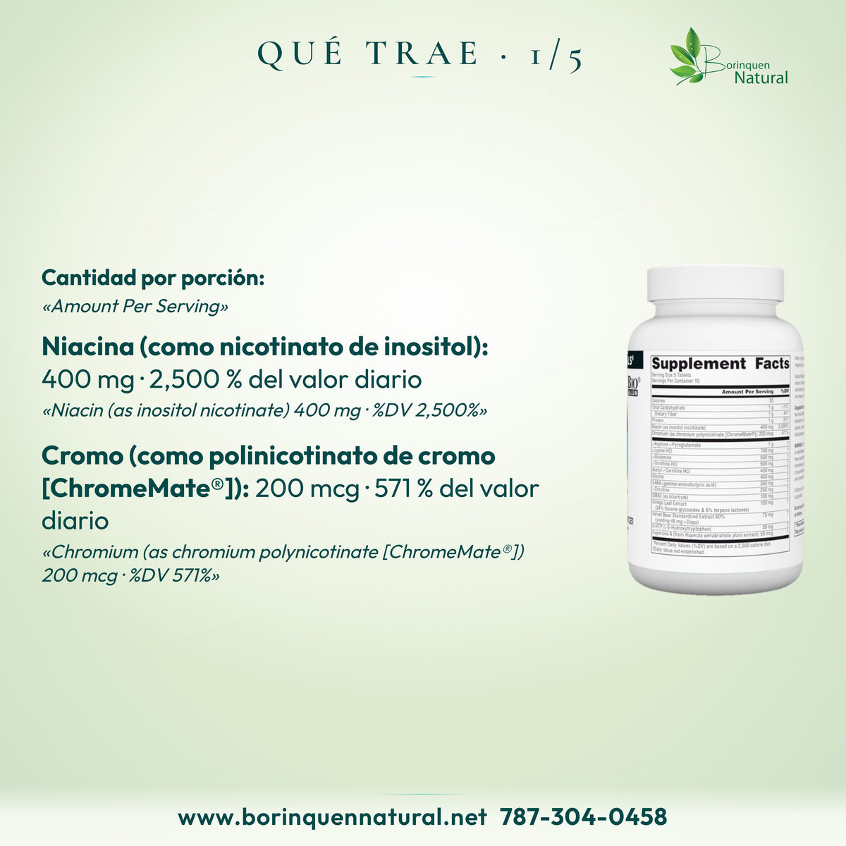 Por porción: niacina como nicotinato de inositol 400 mg, 2,500 % VD; cromo 200 mcg, 571 % VD.