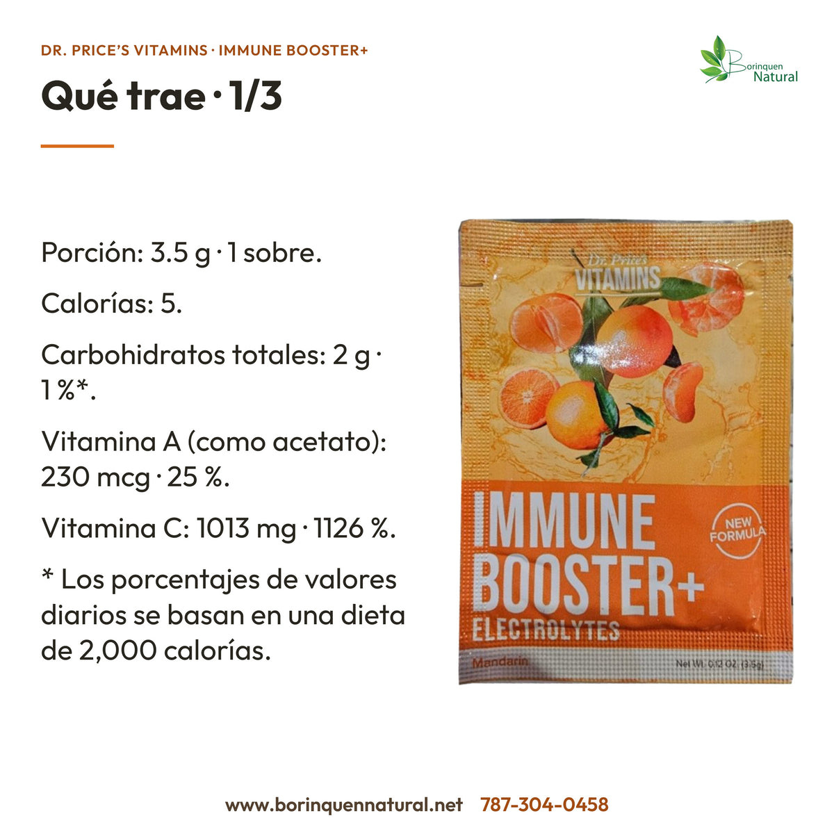 Immune Booster+ Dr. Price’s: por sobre de 3.5 g, 5 calorías, vitamina A 230 mcg y vitamina C 1013 mg.