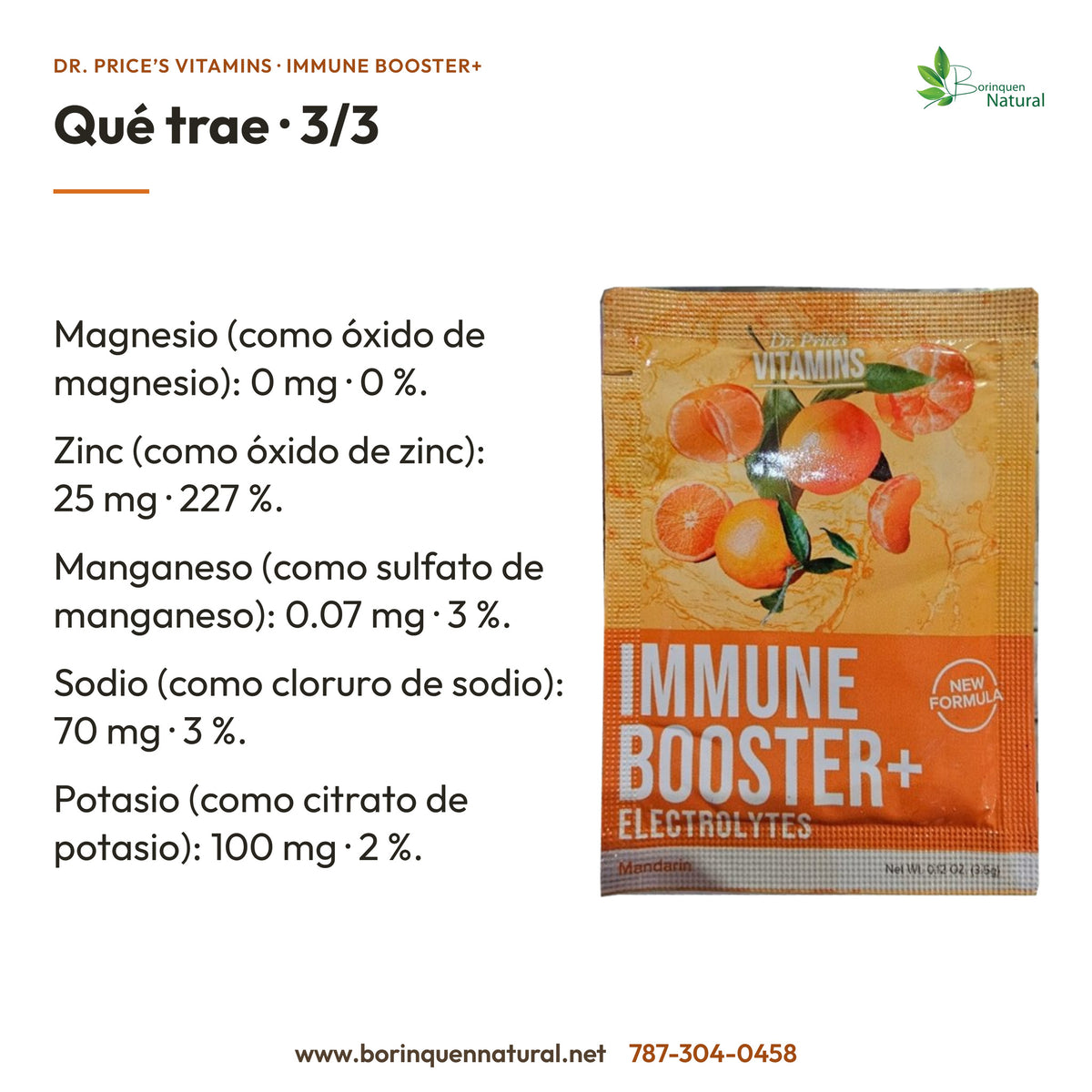 Immune Booster+ Dr. Price’s: magnesio 0 mg, zinc 25 mg, manganeso 0.07 mg, sodio 70 mg y potasio 100 mg.