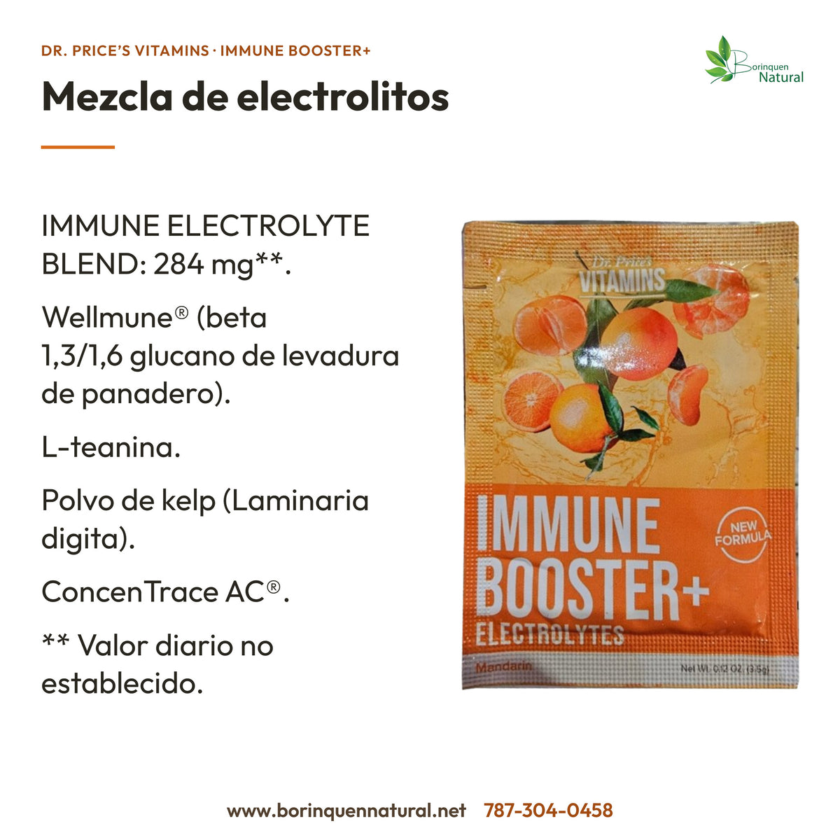 Immune Booster+ Dr. Price’s: mezcla de 284 mg con Wellmune®, L-teanina, kelp (Laminaria digita) y ConcenTrace AC®.