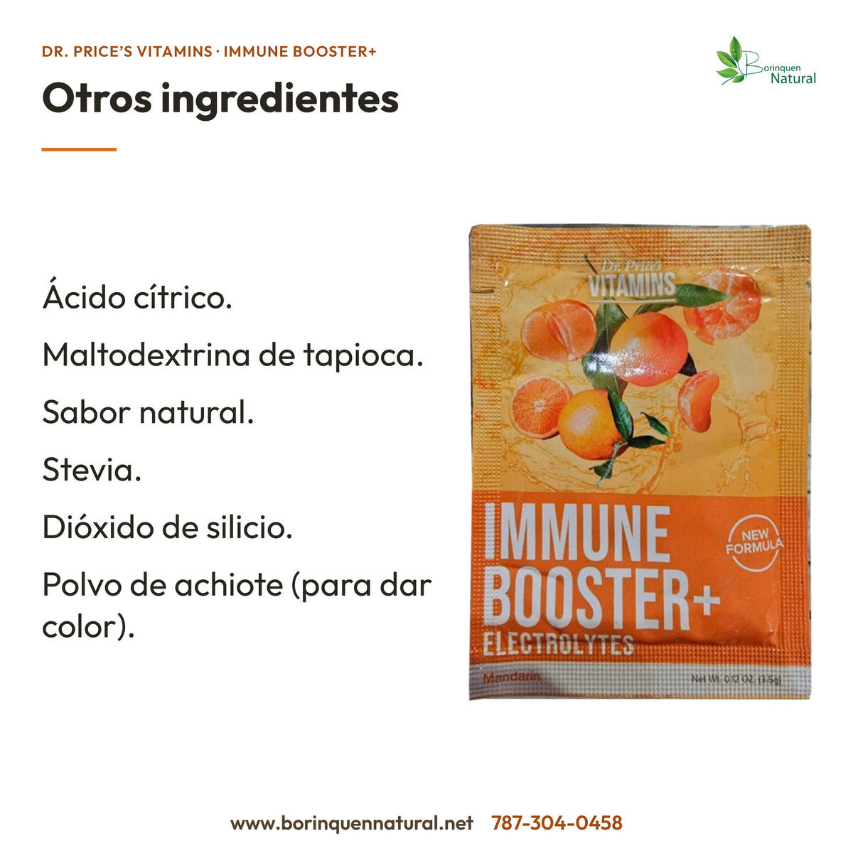 Immune Booster+ Dr. Price’s: ácido cítrico, maltodextrina de tapioca, sabor natural, stevia, sílice y achiote.