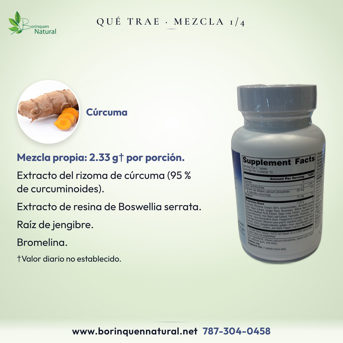 Inflama-Care: mezcla de 2.33 g; cúrcuma al 95 % de curcuminoides, boswellia, jengibre y bromelina.